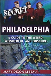 Secret Philadelphia: A Guide to the Weird, Wonderful, and Obscure from www.retrophilly.com