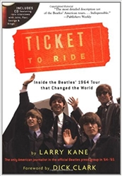 Ticket To Ride: Inside the Beatles' 1964 Tour that Changed the World  by Larry Kane from www.retrophilly.com