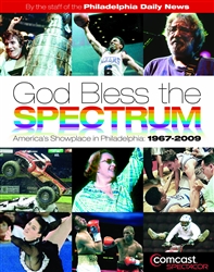 God Bless the Spectrum: America's Showplace in Philadelphia from www.retrophilly.com