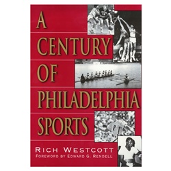 century of philadelphia sports by rich westcott from www.retrophilly.com