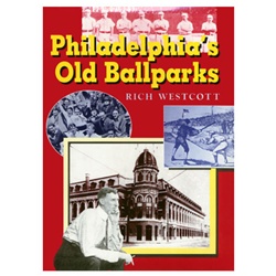 philadelphia's old ballparks by rich westcott from www.retrophilly.com